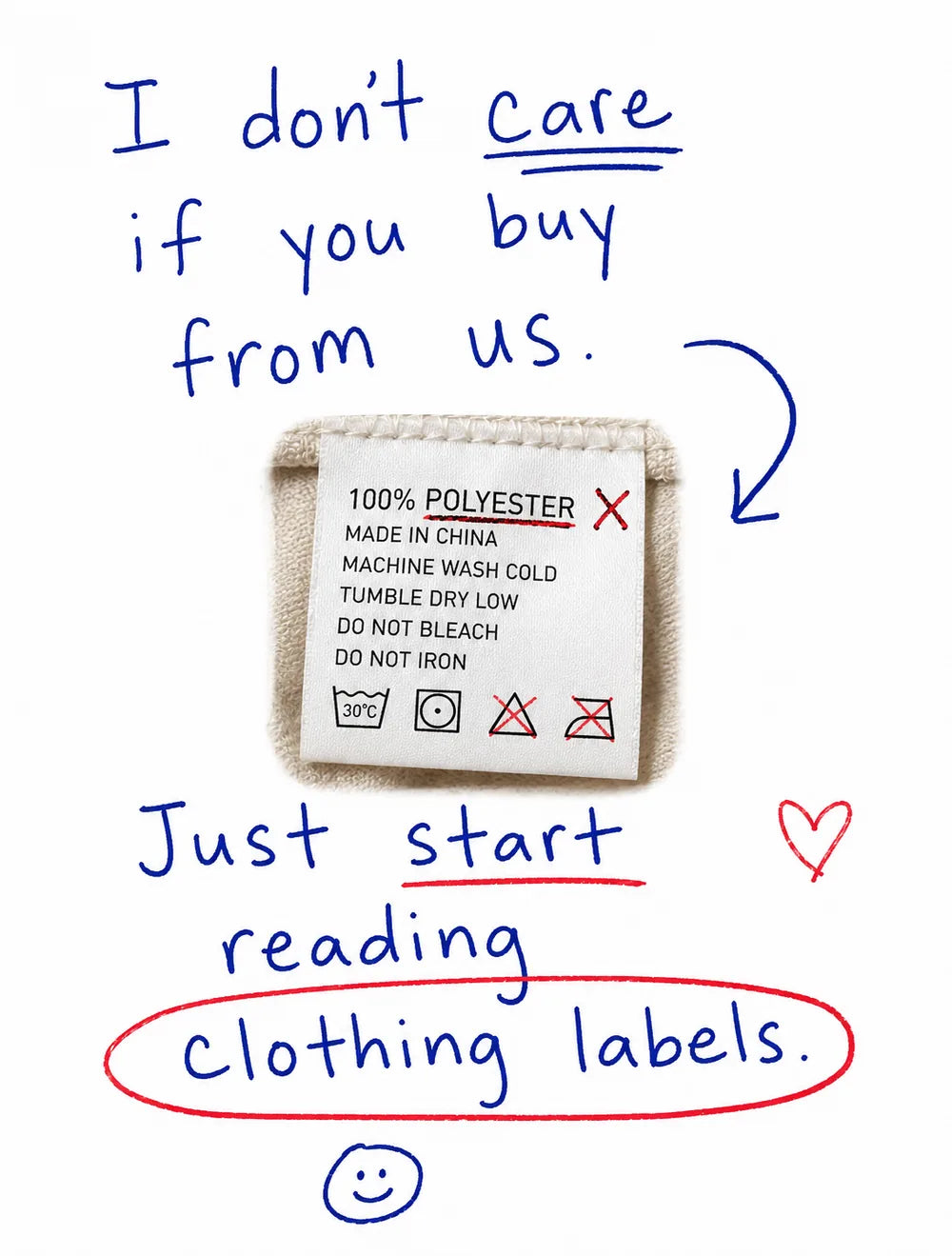 I don't care if you buy from us. Just start reading clothing labels.